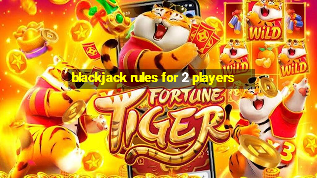 blackjack rules for 2 players