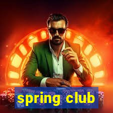 spring club