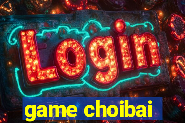 game choibai