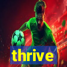 thrive