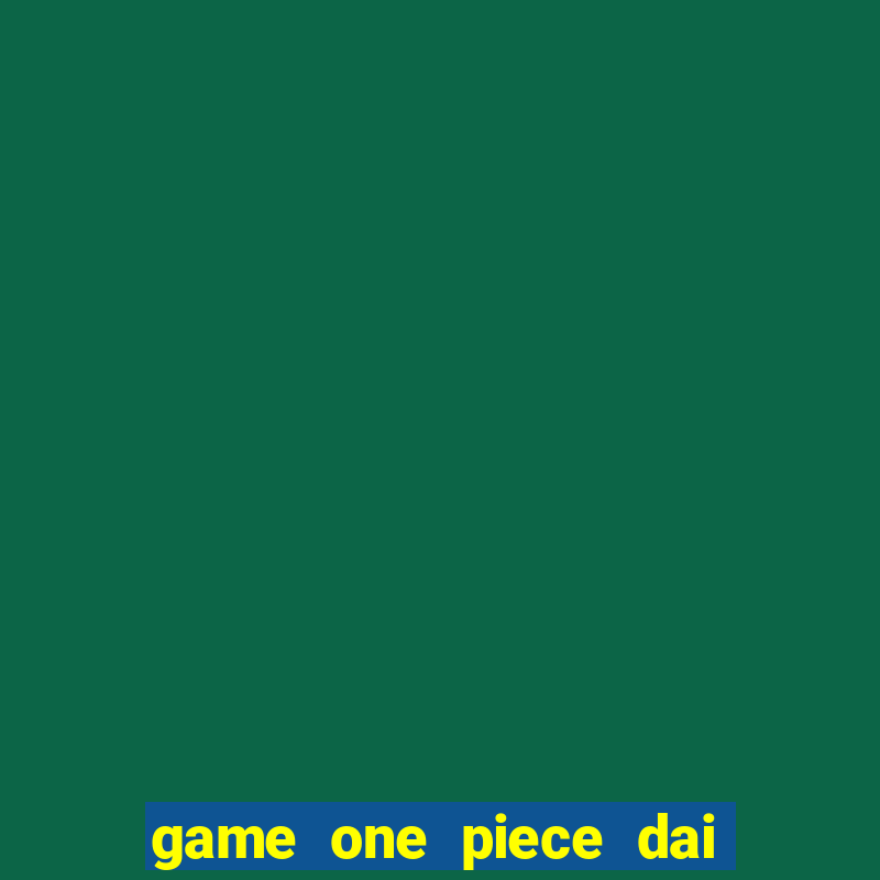 game one piece dai hai trinh