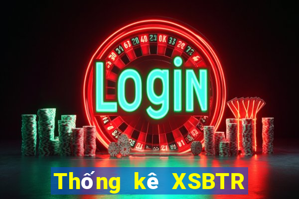 Thống kê XSBTR ngày 17