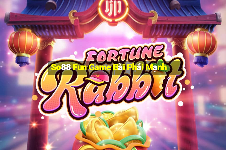 So88 Fun Game Bài Phái Mạnh