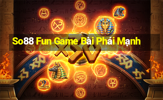 So88 Fun Game Bài Phái Mạnh