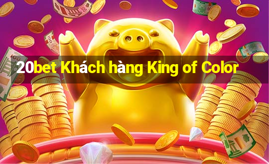 20bet Khách hàng King of Color