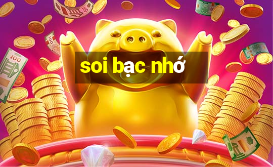 soi bạc nhớ