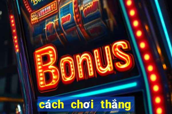 cách chơi thắng bài baccarat