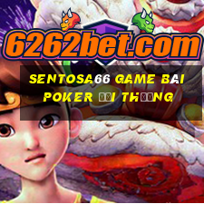 Sentosa66 Game Bài Poker Đổi Thưởng