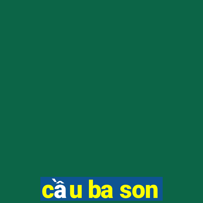 cầu ba son