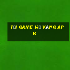 tải game hũ vàng apk