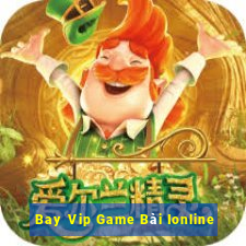 Bay Vip Game Bài Ionline