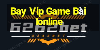 Bay Vip Game Bài Ionline