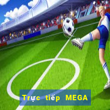 Trực tiếp MEGA 6 45 ngày 13