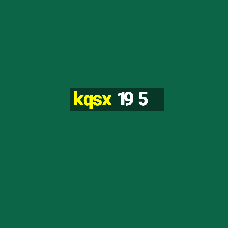 kqsx 19 5