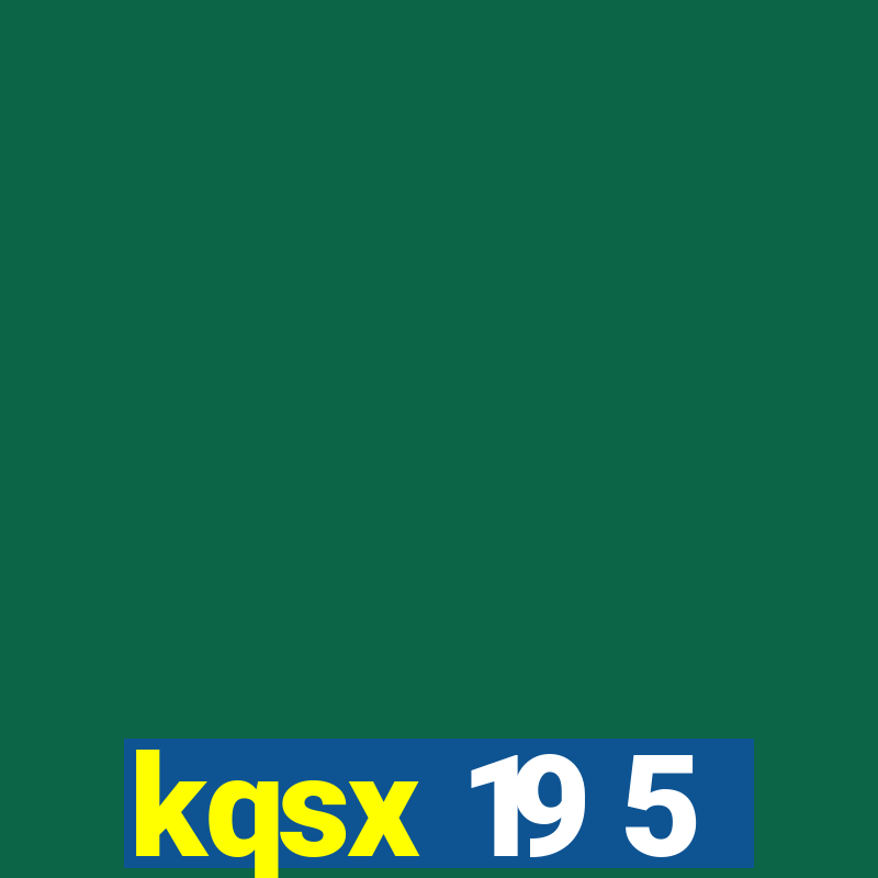 kqsx 19 5