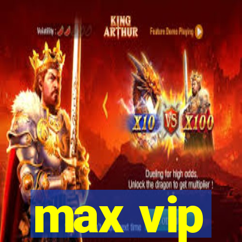 max vip