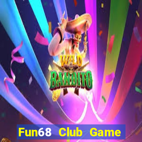 Fun68 Club Game Bài Uy Tín