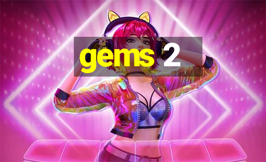 gems 2