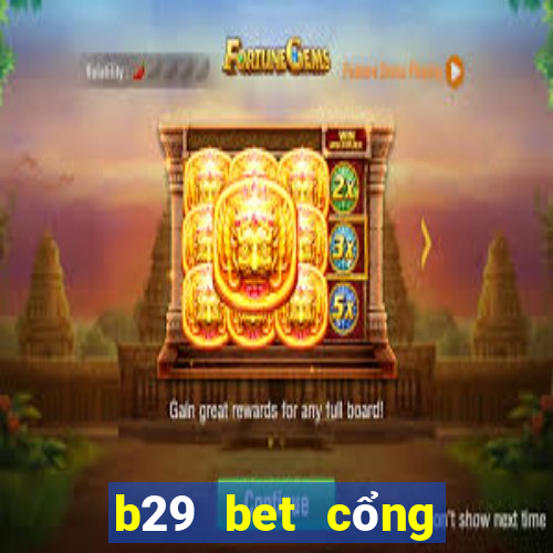 b29 bet cổng game quốc tế về máy vi tính