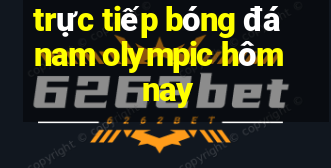 trực tiếp bóng đá nam olympic hôm nay