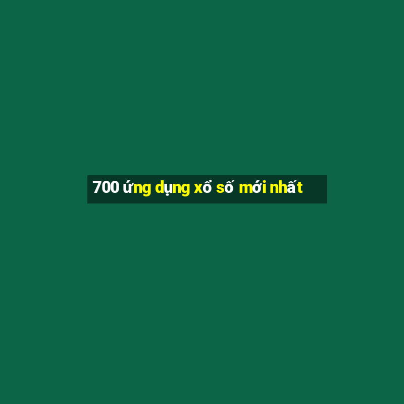 700 ứng dụng xổ số mới nhất