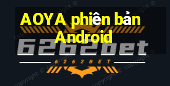 AOYA phiên bản Android