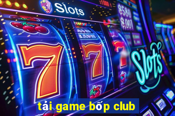 tải game bốp club