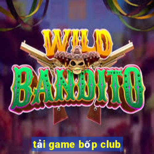 tải game bốp club