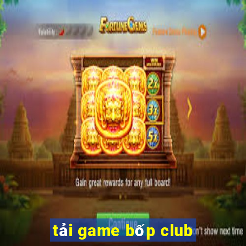 tải game bốp club