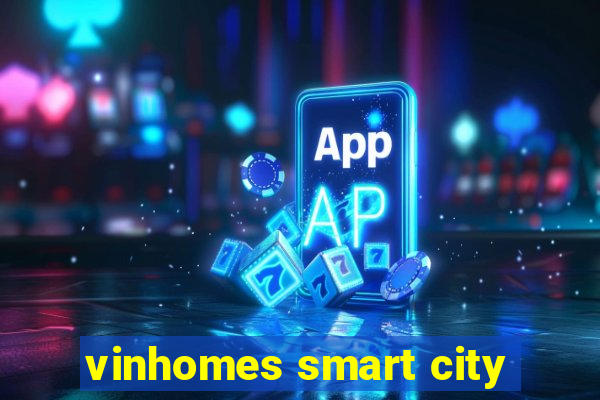 vinhomes smart city