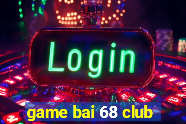 game bai 68 club