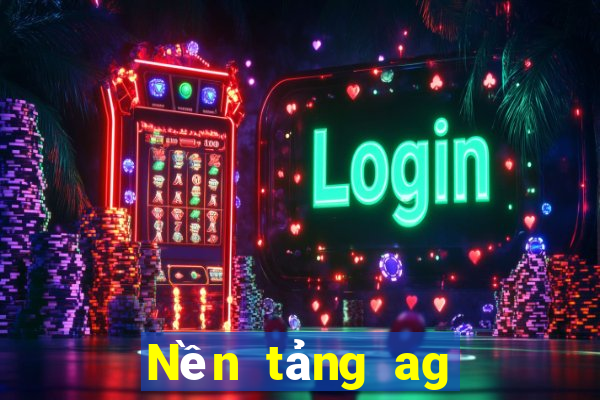 Nền tảng ag có gì