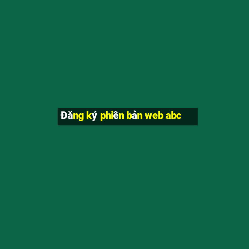 Đăng ký phiên bản web abc