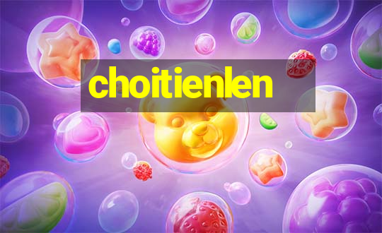 choitienlen