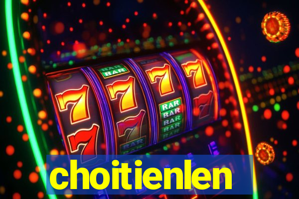 choitienlen