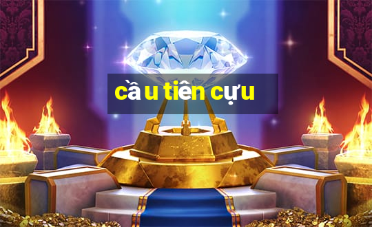 cầu tiên cựu