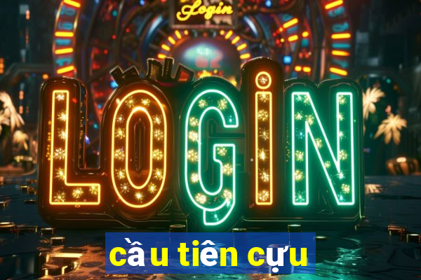 cầu tiên cựu