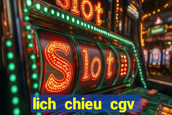 lich chieu cgv giga mall