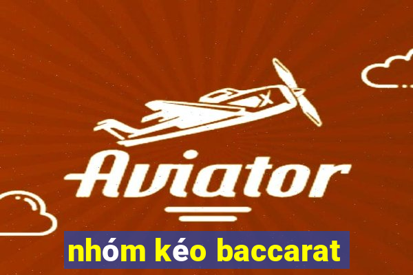 nhóm kéo baccarat