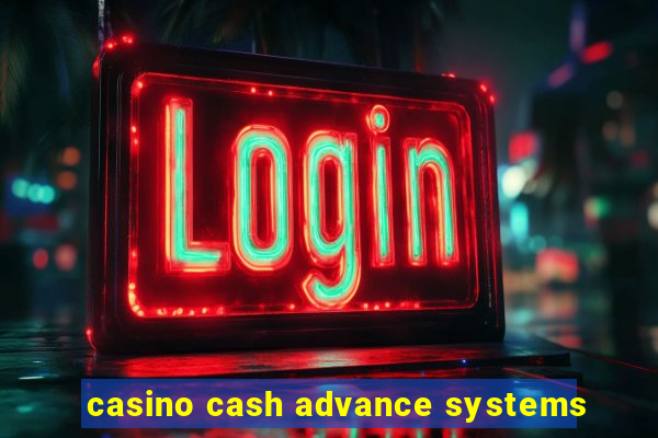 casino cash advance systems