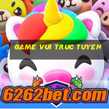 game vui truc tuyen