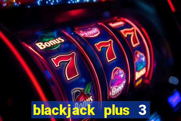 blackjack plus 3 free online