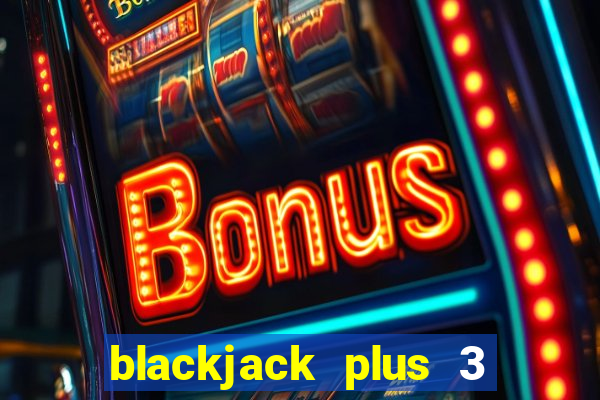 blackjack plus 3 free online