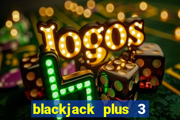 blackjack plus 3 free online