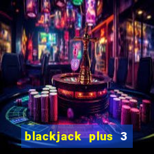 blackjack plus 3 free online