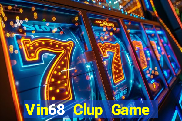 Vin68 Clup Game Bài Chơi Với Bạn Bè