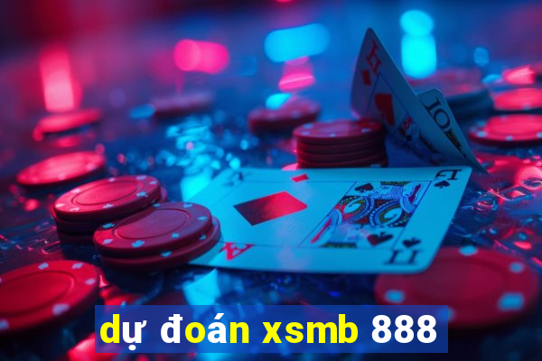 dự đoán xsmb 888