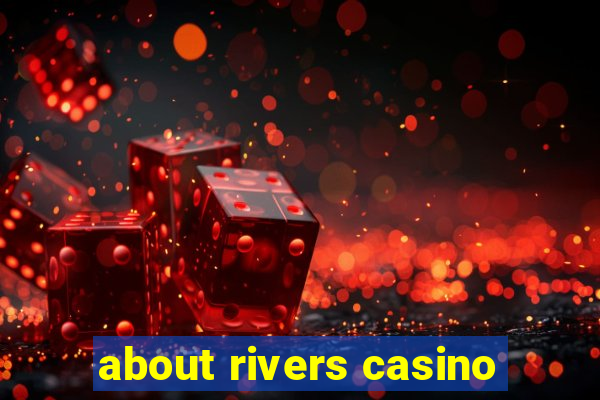 about rivers casino