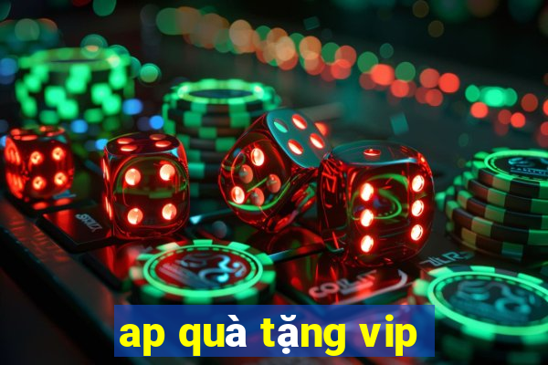 ap quà tặng vip