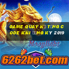 game quay hũ tặng code khi đăng ký 2019